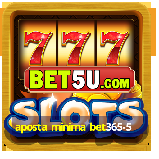 aposta minima bet365